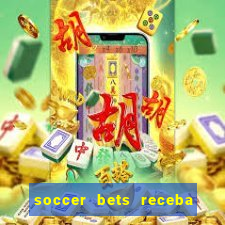 soccer bets receba seu dinheiro